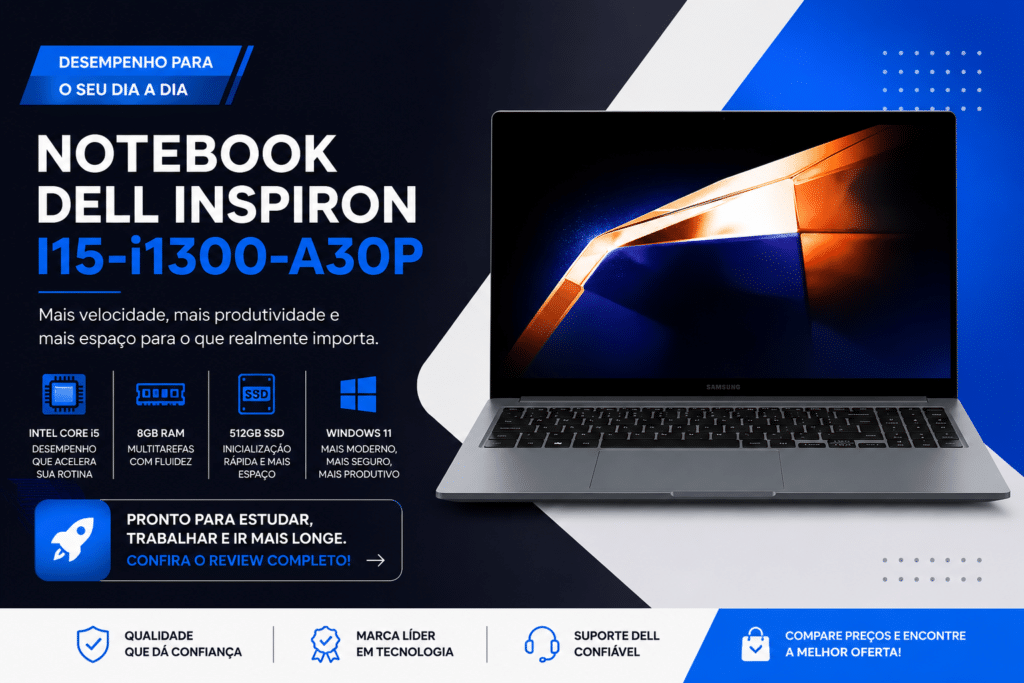 Banner promocional do Notebook Dell Inspiron I15-i1300-A30P com processador Intel Core i5, 8GB de RAM, SSD de 512GB e Windows 11, destacando desempenho, produtividade e review completo.